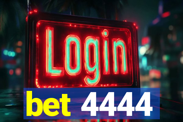 bet 4444